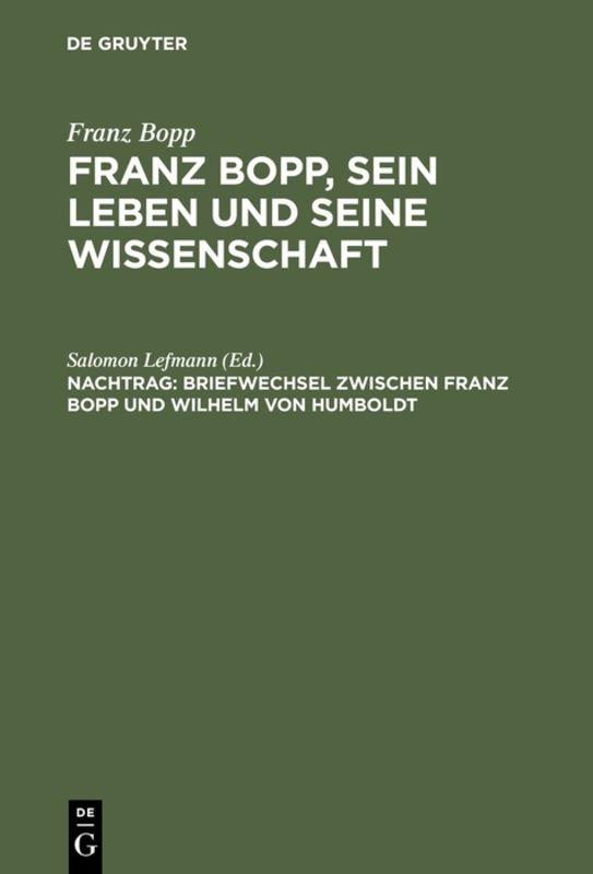 Cover-Bild Franz Bopp: Franz Bopp, sein Leben und seine Wissenschaft / Briefwechsel zwischen Franz Bopp und Wilhelm von Humboldt