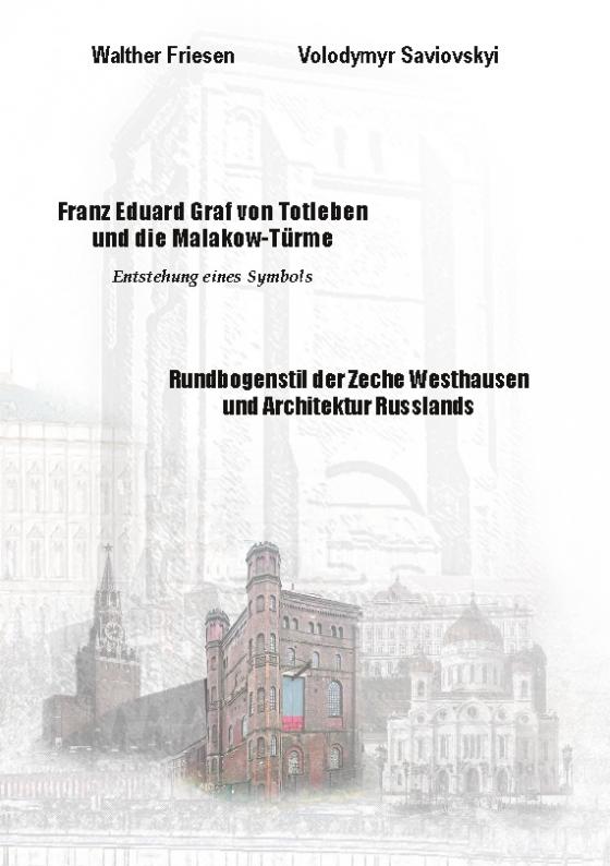 Cover-Bild Franz Eduard Graf von Totleben und die Malakow-Türme. Rundbogenstil der Zeche Westhausen und Architektur Russlands