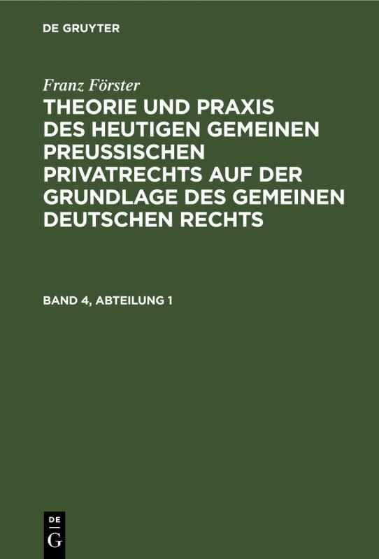 Cover-Bild Franz Förster: Theorie und Praxis des heutigen gemeinen preußischen... / Franz Förster: Theorie und Praxis des heutigen gemeinen preußischen.... Band 4, Abteilung 1