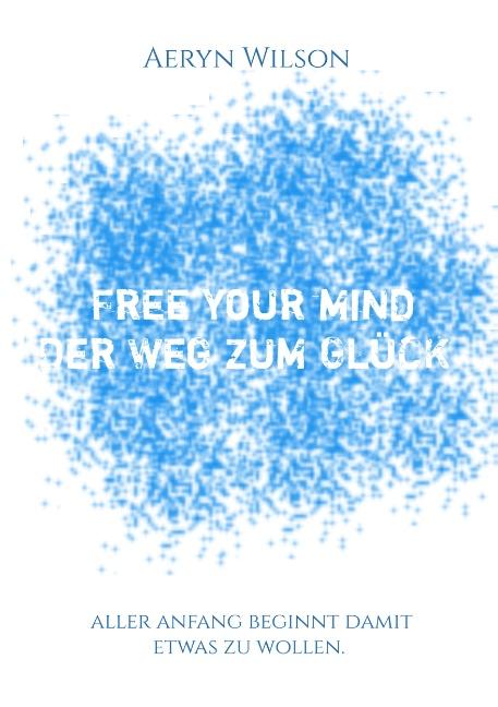 Cover-Bild Free Your Mind - Der Weg zum Glück