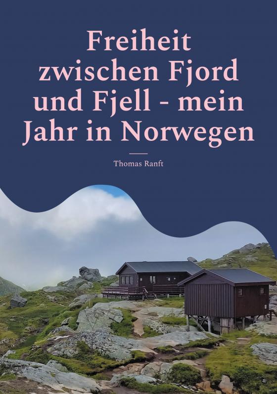 Cover-Bild Freiheit zwischen Fjord und Fjell - mein Jahr in Norwegen