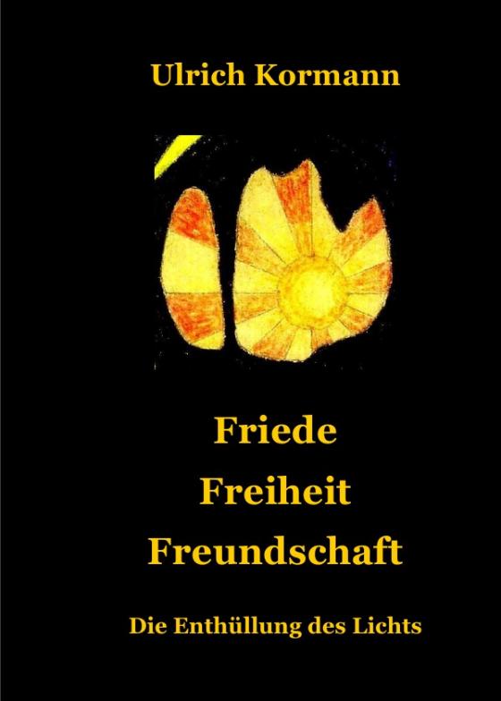 Cover-Bild Friede - Freiheit - Freundschaft