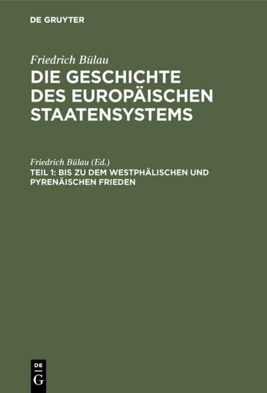 Cover-Bild Friedrich Bülau: Die Geschichte des europäischen Staatensystems / Bis zu dem Westphälischen und Pyrenäischen Frieden