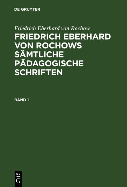 Cover-Bild Friedrich Eberhard von Rochow: Friedrich Eberhard von Rochows sämtliche... / Friedrich Eberhard von Rochow: Friedrich Eberhard von Rochows sämtliche.... Band 1