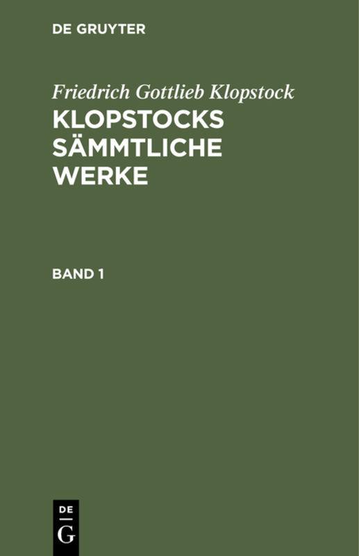 Cover-Bild Friedrich Gottlieb Klopstock: Klopstocks sämmtliche Werke / Friedrich Gottlieb Klopstock: Klopstocks sämmtliche Werke. Band 1