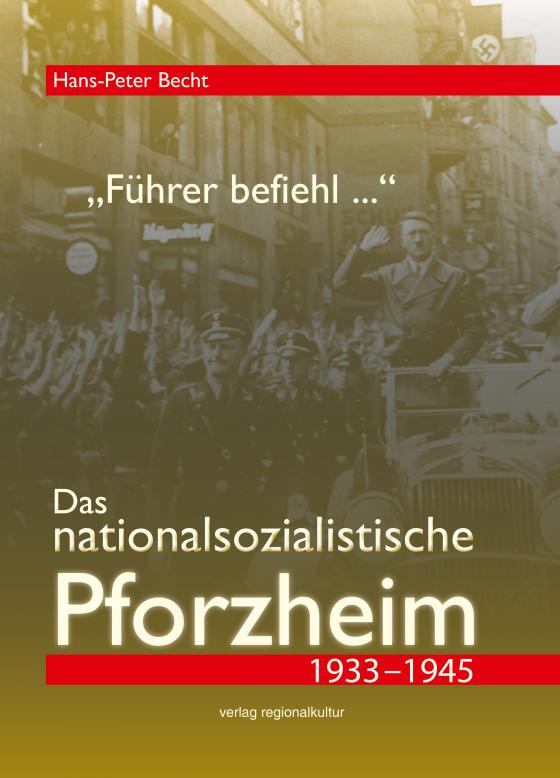Cover-Bild "Führer befiehl …". Das nationalsozialistische Pforzheim 1933–1945