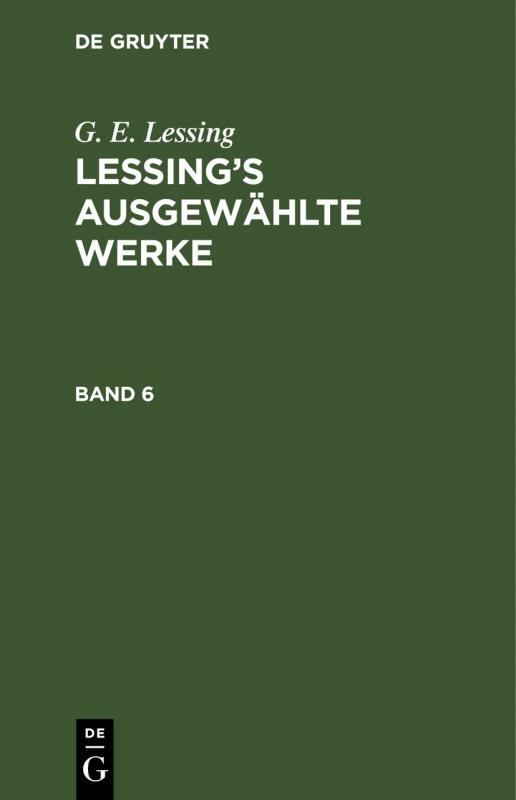 Cover-Bild G. E. Lessing: Lessing’s ausgewählte Werke / G. E. Lessing: Lessing’s ausgewählte Werke. Band 6