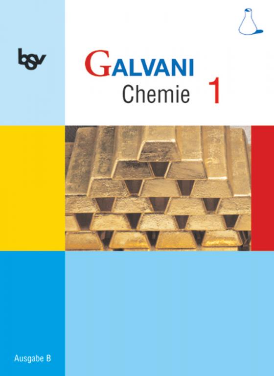 Cover-Bild Galvani - Chemie für Gymnasien - Ausgabe B - Für naturwissenschaftlich-technologische Gymnasien in Bayern - Bisherige Ausgabe - Band 1: 8. Jahrgangsstufe