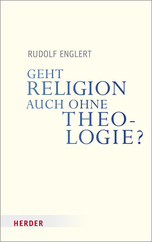 Cover-Bild Geht Religion auch ohne Theologie?