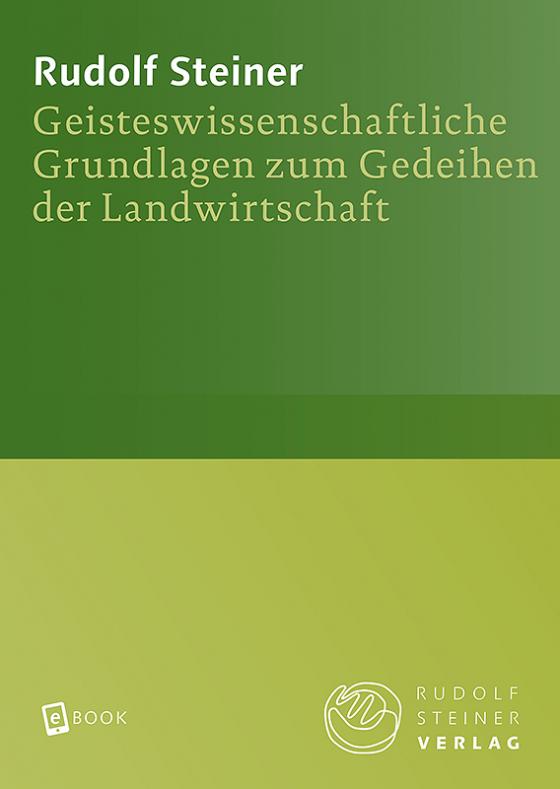 Cover-Bild Geisteswissenschaftliche Grundlagen zum Gedeihen der Landwirtschaft
