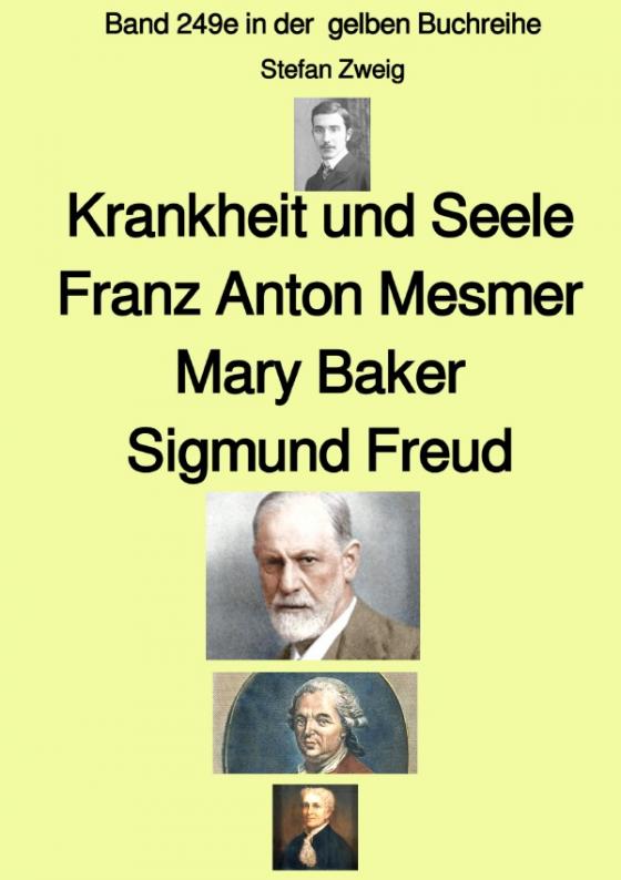 Cover-Bild gelbe Buchreihe / Krankheit und Seele – Franz Anton Mesmer – Mary Baker – Sigmund Freud – Band 249e in der gelben Buchreihe – bei Jürgen Ruszkowski