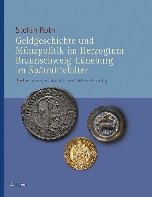 Cover-Bild Geldgeschichte und Münzpolitik im Herzogtum Braunschweig-Lüneburg im Spätmittelalter