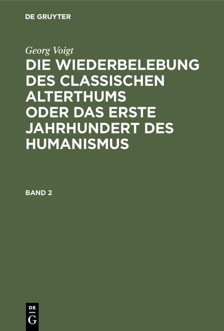 Cover-Bild Georg Voigt: Die Wiederbelebung des classischen Alterthums oder das... / Georg Voigt: Die Wiederbelebung des classischen Alterthums oder das.... Band 2