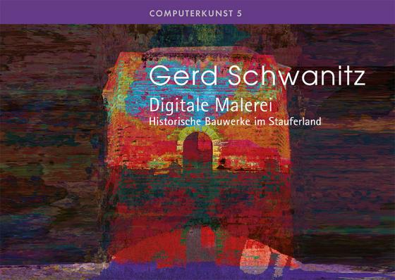 Cover-Bild Gerd Schwanitz, Digitale Malerei, Historische Bauten im Stauferland,
