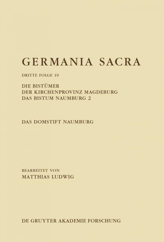 Cover-Bild Germania Sacra. Dritte Folge / Die Bistümer der Kirchenprovinz Magdeburg. Das Bistum Naumburg 2. Das Domstift Naumburg