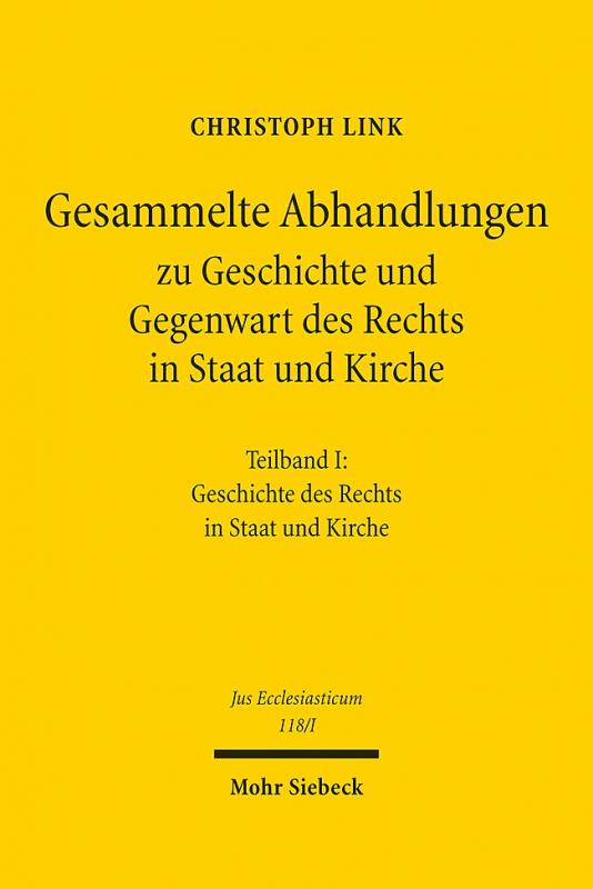 Cover-Bild Gesammelte Abhandlungen zu Geschichte und Gegenwart des Rechts in Staat und Kirche