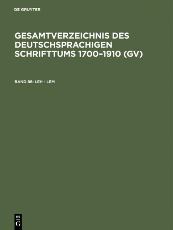 Cover-Bild Gesamtverzeichnis des deutschsprachigen Schrifttums 1700–1910 (GV) / Leh - Lem