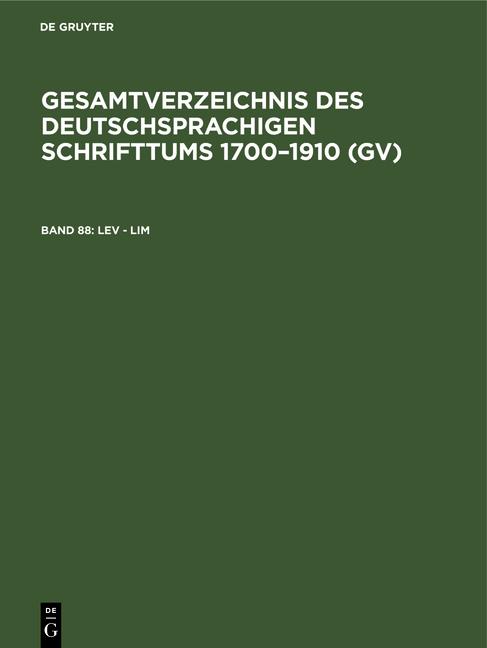 Cover-Bild Gesamtverzeichnis des deutschsprachigen Schrifttums 1700–1910 (GV) / Lev - Lim