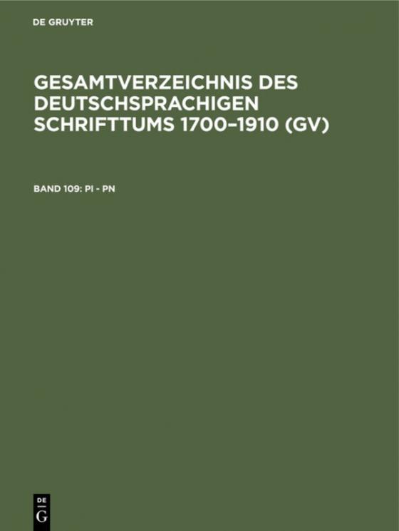 Cover-Bild Gesamtverzeichnis des deutschsprachigen Schrifttums 1700–1910 (GV) / Pi - Pn