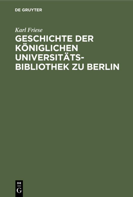 Cover-Bild Geschichte der Königlichen Universitäts-Bibliothek zu Berlin