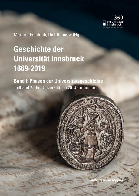 Cover-Bild Geschichte der Universität Innsbruck 1669-2019 Band I: Phasen der Universitätsgeschichte