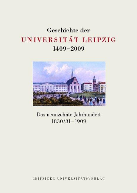 Cover-Bild Geschichte der Universität Leipzig 1409-2009 / Das neunzehnte Jahrhundert 1830/31-1909