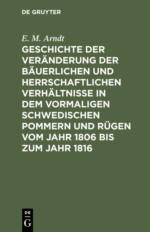 Cover-Bild Geschichte der Veränderung der bäuerlichen und herrschaftlichen Verhältnisse in dem vormaligen Schwedischen Pommern und Rügen vom Jahr 1806 bis zum Jahr 1816