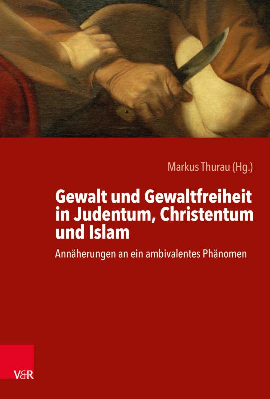 Cover-Bild Gewalt und Gewaltfreiheit in Judentum, Christentum und Islam