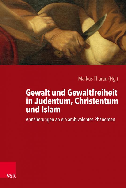 Cover-Bild Gewalt und Gewaltfreiheit in Judentum, Christentum und Islam