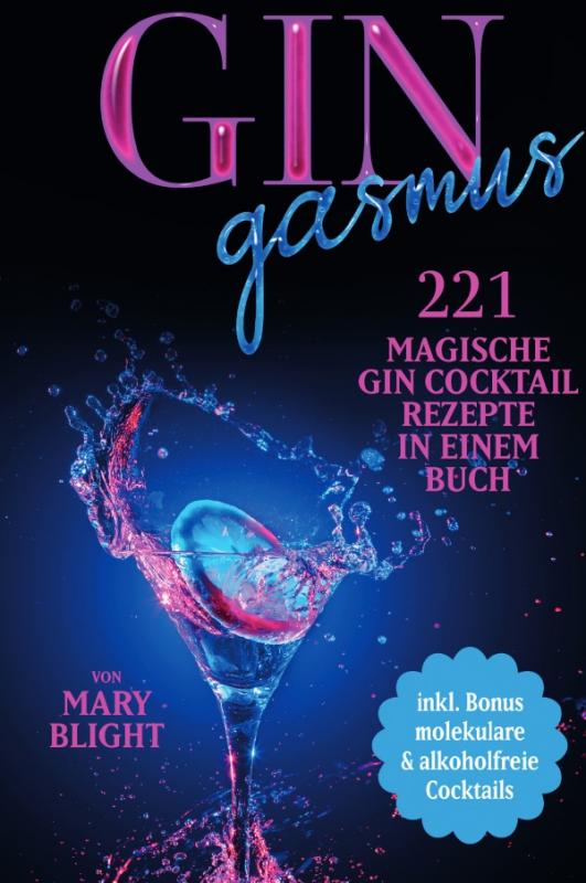 Cover-Bild Gingasmus - 221 magische Gin Cocktail Rezepte in einem Buch - inkl. Bonus molekulare &amp; alkoholfreie Cocktails