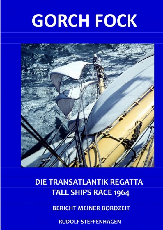 Cover-Bild Gorch Fock Transatlantikregatta Tall Ships Race 1964 Bericht meiner Bordzeit