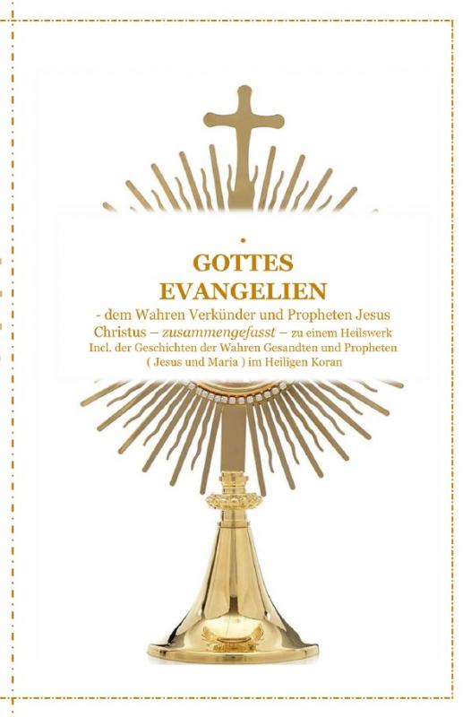 Cover-Bild GOTTES EVANGELIEN - zusammengefasst - dem Wahren Verkünder Jesus Christus - zu einem Ganzheitlichen Licht und Heilswerk !