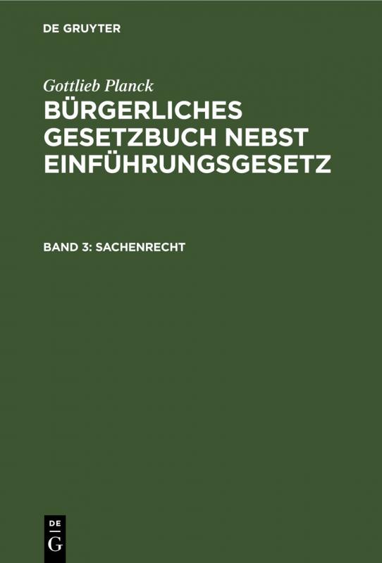 Cover-Bild Gottlieb Planck: Bürgerliches Gesetzbuch nebst Einführungsgesetz / Sachenrecht