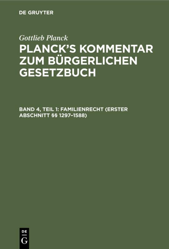 Cover-Bild Gottlieb Planck: Planck's Kommentar zum Bürgerlichen Gesetzbuch / Familienrecht (Erster Abschnitt §§ 1297–1588)