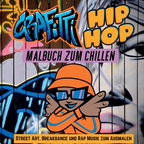 Cover-Bild Grafitti Hip Hop Malbuch zum Chillen für Teenager, Jungen, Erwachsene, Street Art, Retro 80er Breakdance Rap Musik Mitmachbuch Geschenk