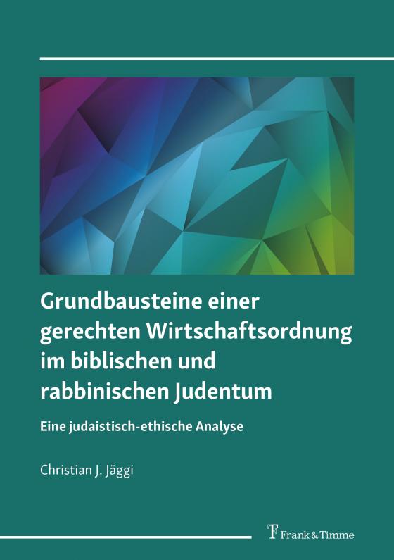 Cover-Bild Grundbausteine einer gerechten Wirtschaftsordnung im biblischen und rabbinischen Judentum