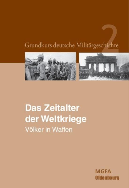 Cover-Bild Grundkurs deutsche Militärgeschichte / Das Zeitalter der Weltkriege