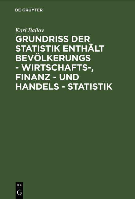 Cover-Bild Grundriss der Statistik enthält Bevölkerungs - Wirtschafts-, Finanz - und Handels - Statistik