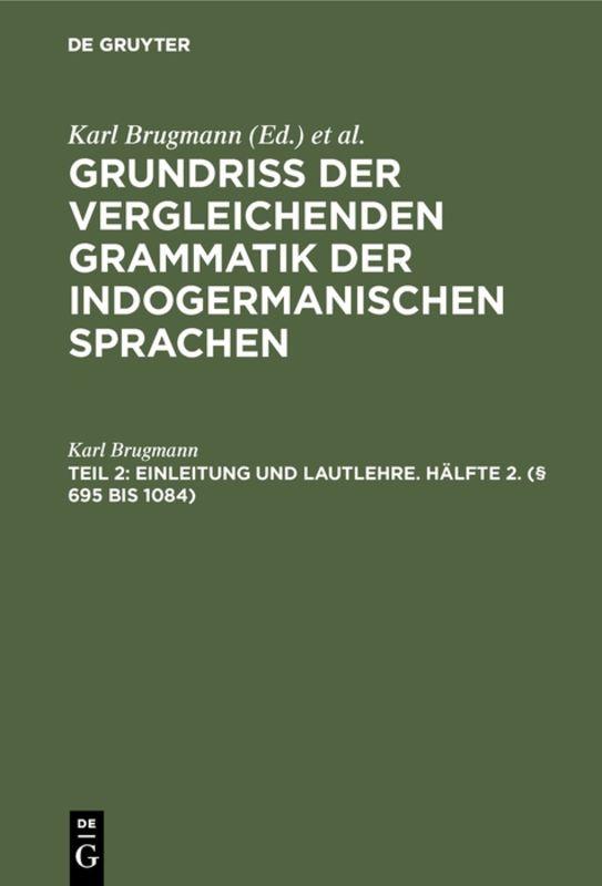 Cover-Bild Grundriss der vergleichenden Grammatik der indogermanischen Sprachen.... / Einleitung und Lautlehre. Hälfte 2. (§ 695 bis 1084)