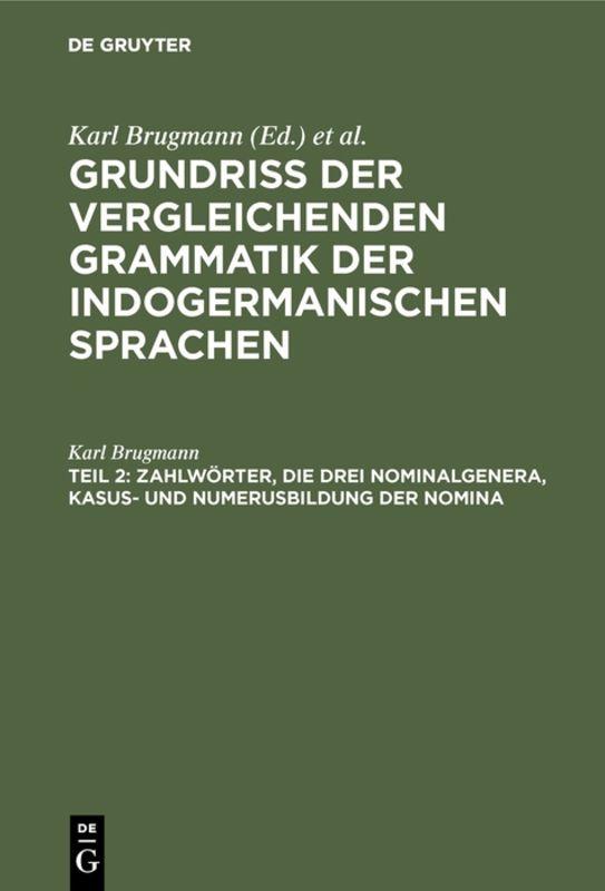 Cover-Bild Grundriss der vergleichenden Grammatik der indogermanischen Sprachen.... / Zahlwörter, die drei Nominalgenera, Kasus- und Numerusbildung der Nomina