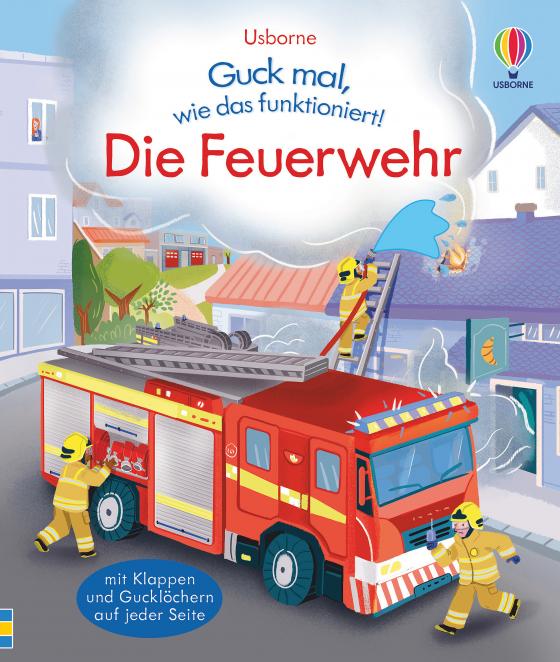 Cover-Bild Guck mal, wie das funktioniert! Die Feuerwehr