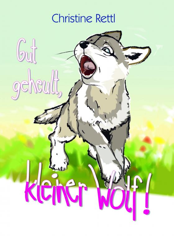 Cover-Bild Gut geheult, kleiner Wolf!