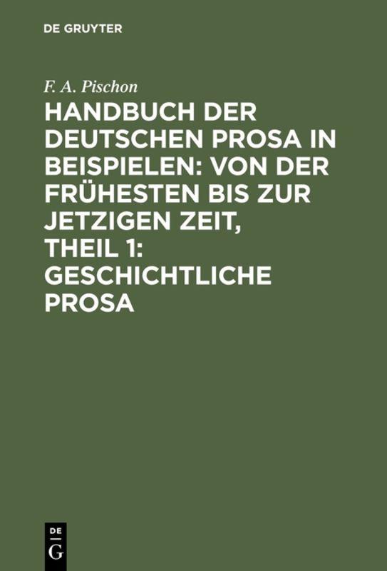 Cover-Bild Handbuch der deutschen Prosa in Beispielen: von der frühesten bis zur jetzigen Zeit, Theil 1: Geschichtliche Prosa