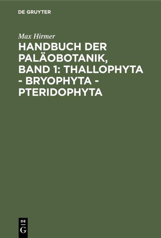 Cover-Bild Handbuch der Paläobotanik, Band 1: Thallophyta - Bryophyta - Pteridophyta