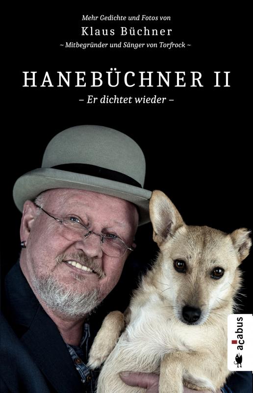 Cover-Bild Hanebüchner 2 - Er dichtet wieder. Mehr Gedichte und Fotos von Klaus Büchner - Mitbegründer und Sänger von Torfrock