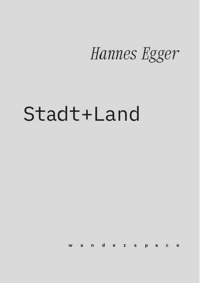 Cover-Bild Hannes Egger: Stadt + Land / wanderspace