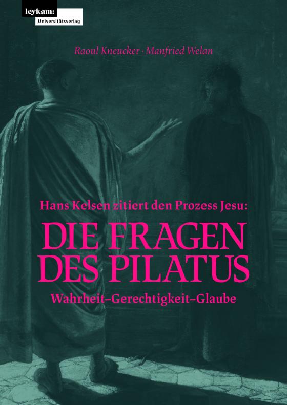 Cover-Bild Hans Kelsen zitiert den Prozess Jesu: Die Fragen des Pilatus