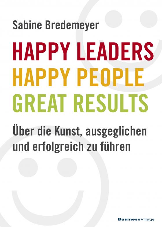 Cover-Bild Happy Leaders – Happy People – Great Results