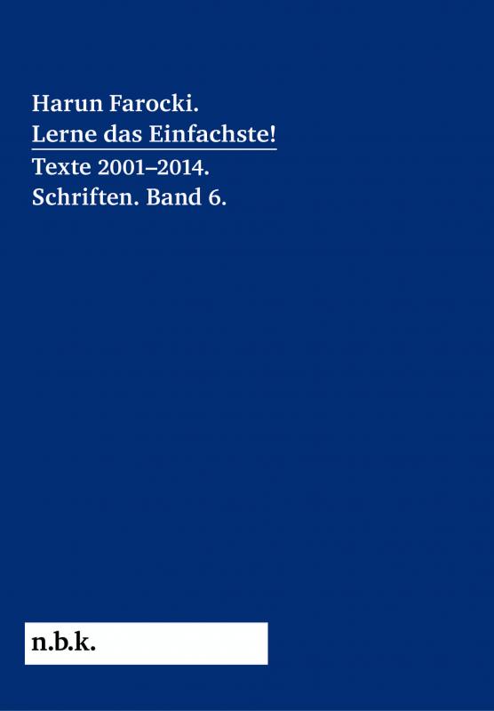 Cover-Bild Harun Farocki. Lerne das Einfachste! Texte 2001–2014. Schriften. Band 6.