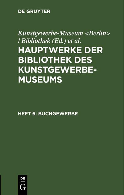 Cover-Bild Hauptwerke der Bibliothek des Kunstgewerbe-Museums / Buchgewerbe